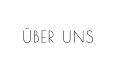 ÜBER UNS