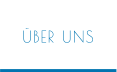 ÜBER UNS